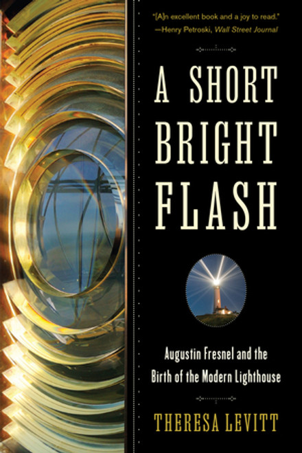 A Short Bright Flash (Augustin Fresnel and the Birth of the Modern Lighthouse) - 9780393350890 by Theresa Levitt, 9780393350890