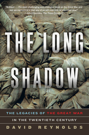 The Long Shadow (The Legacies of the Great War in the Twentieth Century) - 9780393351286 by David Reynolds, 9780393351286