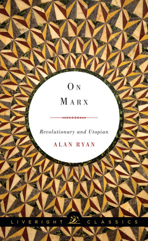 On Marx (Revolutionary and Utopian) - 9781631490606 by Alan Ryan, 9781631490606