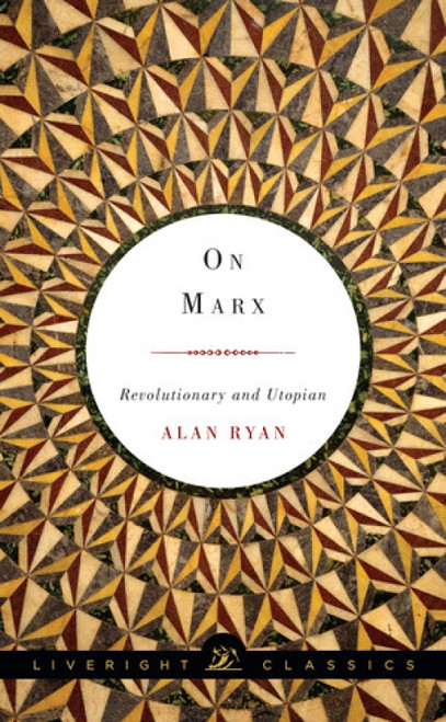 On Marx (Revolutionary and Utopian) - 9781631490606 by Alan Ryan