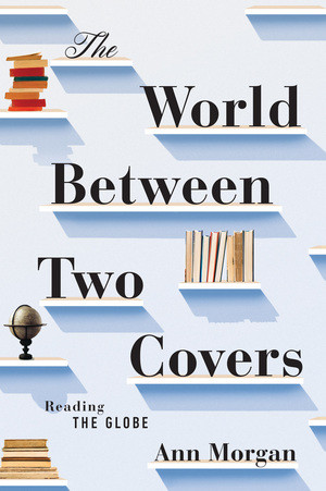 The World Between Two Covers (Reading the Globe) by Ann Morgan, 9781631490675