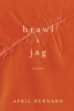 Brawl & Jag (Poems) by April Bernard, 9780393351736