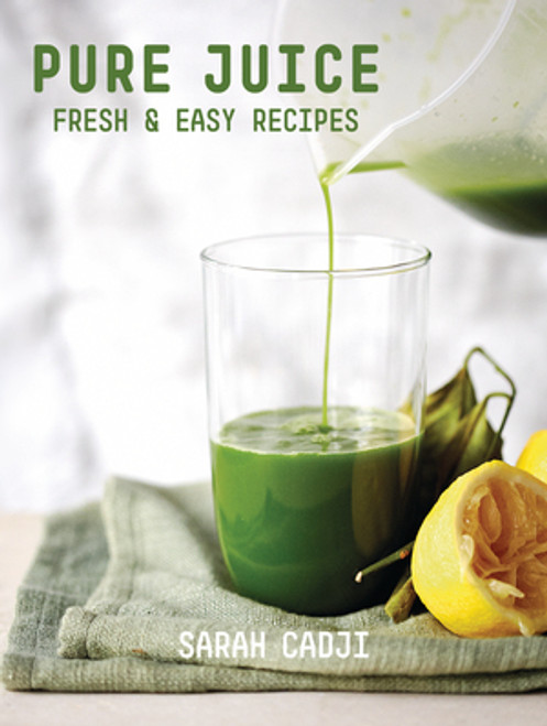 Pure Juice (Fresh & Easy Recipes) by Sarah Cadji, 9781581573107