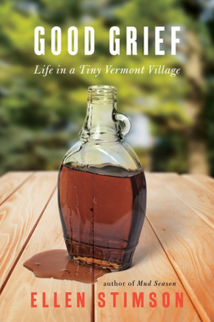 Good Grief (Life in a Tiny Vermont Village) - 9781581573213 by Ellen Stimson