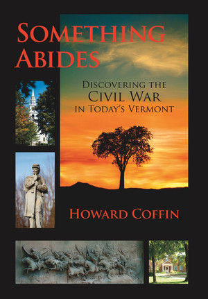 Something Abides (Discovering the Civil War in Today's Vermont) by Howard Coffin, 9781581573183