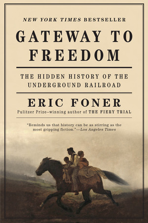 Gateway to Freedom (The Hidden History of the Underground Railroad) - 9780393352191 by Eric Foner, 9780393352191