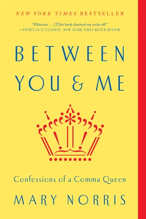 Between You & Me (Confessions of a Comma Queen) - 9780393352146 by Mary Norris, 9780393352146