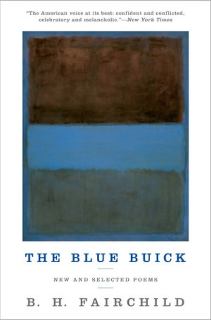 The Blue Buick (New and Selected Poems) - 9780393352160 by B. H. Fairchild