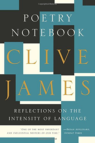 Poetry Notebook (Reflections on the Intensity of Language) - 9781631491429 by Clive James, 9781631491429