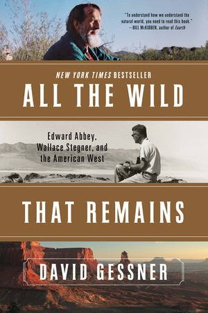 All The Wild That Remains (Edward Abbey, Wallace Stegner, and the American West) - 9780393352375 by David Gessner, 9780393352375