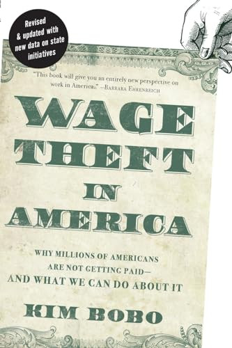 Wage Theft in America (Why Millions of Working Americans Are Not Getting PaidAnd What We Can Do About It) by Kim Bobo, 9781595587176