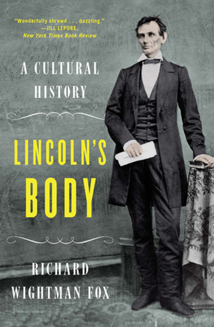 Lincoln's Body (A Cultural History) by Richard Wightman Fox, 9780393352634