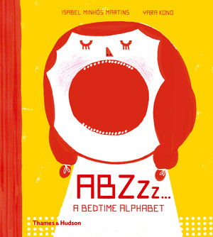 ABZZZZ... (A Bedtime Alphabet) by Isabel Minhós Martins, Yara Kono, 9780500650776