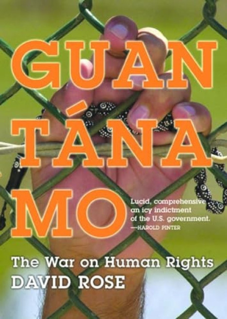 Guantánamo (The War On Human Rights) by David Rose, 9781565849570