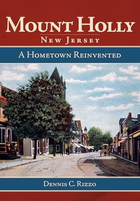 Mount Holly, New Jersey (Hometown Reinvented) by Dennis C. Rizzo, 9781596292765