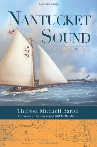 Nantucket Sound: (A Maritime History) by Theresa Mitchell Barbo, 9781596296879