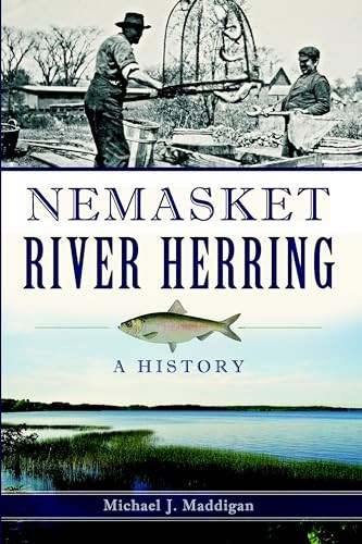 Nemasket River Herring (A History) by Michael J. Maddigan, 9781626196629