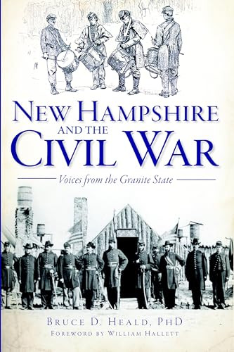 New Hampshire and the Civil War (Voices from the Granite State) by Dr. Bruce D. Heald, 9781609496289