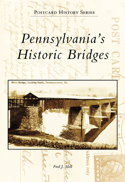 Pennsylvania's Historic Bridges by Fred J. Moll, 9780738549941