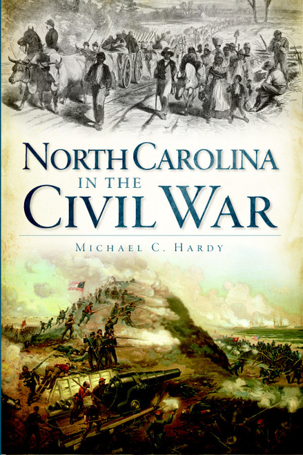 North Carolina in the Civil War by Michael C. Hardy, 9781609491062
