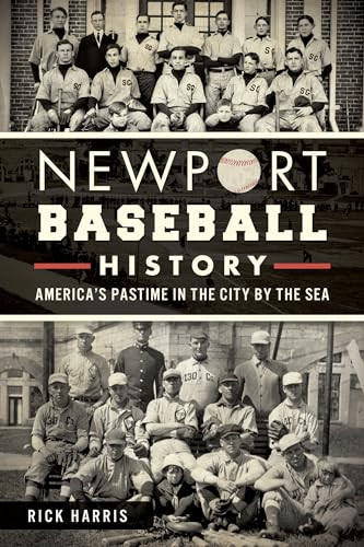 Newport Baseball History (America's Pastime in the City by the Sea) by Rick Harris, 9781626194526