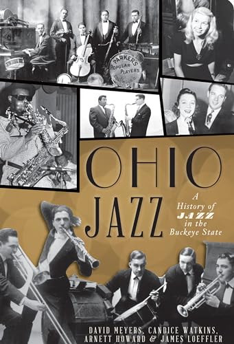 Ohio Jazz (A History of Jazz in the Buckeye State) by David Meyers, Candice Watkins, Arnett Howard, 9781609495756