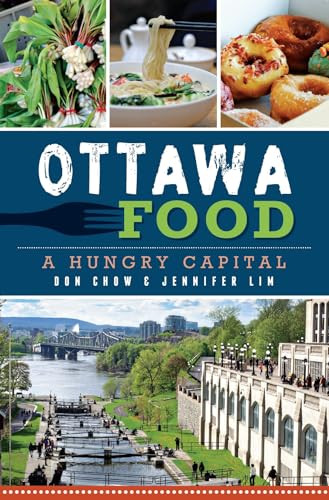 Ottawa Food (A Hungry Capital) by Din Chow, Jennifer Lim, 9781626194588