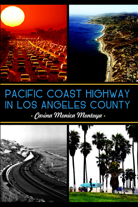 Pacific Coast Highway in Los Angeles County by Carina Monica Montoya Forsythe, 9781626190207