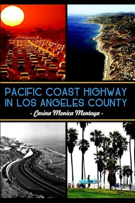 Pacific Coast Highway in Los Angeles County by Carina Monica Montoya Forsythe, 9781626190207