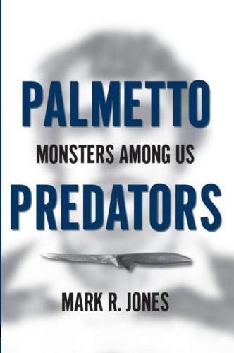 Palmetto Predators: (Monsters Among Us) by Mark R. Jones, 9781596293960