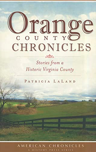 Orange County Chronicles (Stories from a Historic Virginia County) by Patricia Laland, 9781596299047