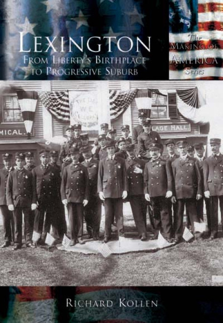 Lexington (From Liberty's Birthplace to Progressive Suburb) by Richard P. Kollen, 9780738524658