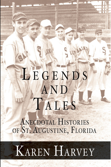 Legends and Tales: (Anecdotal Histories of St. Augustine, Florida) by Karen Harvey, 9781596290600