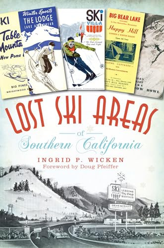 Lost Ski Areas of Southern California by Ingrid P. Wicken, 9781609493875