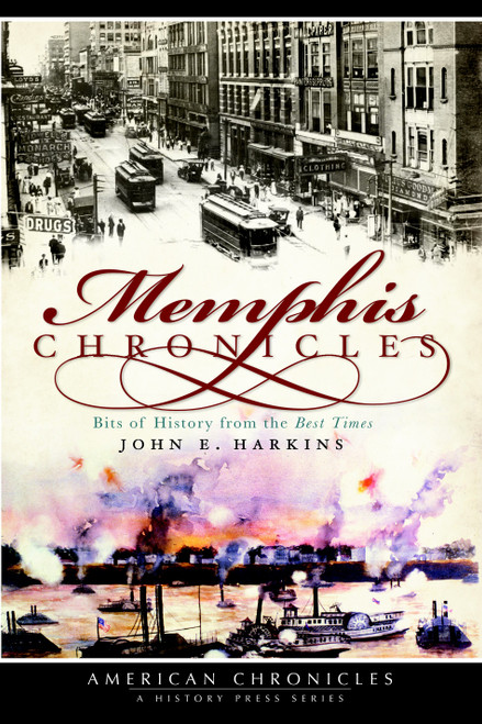 Memphis Chronicles: (Bits of History from the Best Times) by John E. Harkins, 9781596297142