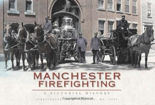 Manchester Firefighting: (A Pictorial History) by Steve Pearson MS CFPS, 9781609490102