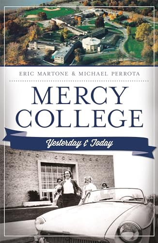 Mercy College (Yesterday & Today) by Eric Martone, Michael Perrota, 9781609497309