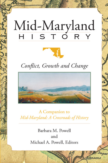 Mid-Maryland History: (Conflict, Growth and Change) by Barbara M. Powell, Michael A. Powell, 9781596294561