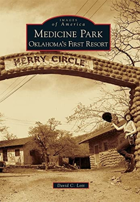 Medicine Park (Oklahoma's First Resort) by David C. Lott, 9780738577456