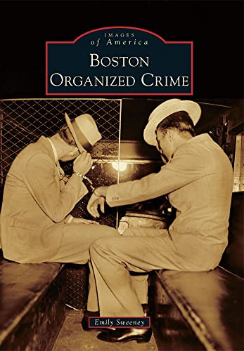 Boston Organized Crime by Emily Sweeney, 9780738576732