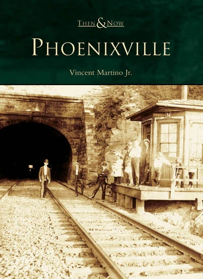Phoenixville - 9780738538563 by Vince Martino Jr.