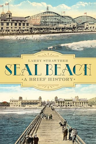 Seal Beach (A Brief History) by Larry Strawther, 9781626194892