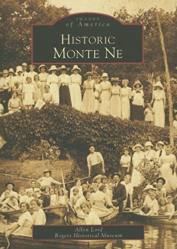 Historic Monte Ne by Allyn Lord, Rogers Historical Museum, 9780738543369
