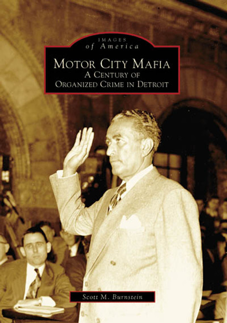 Motor City Mafia (A Century of Organized Crime in Detroit) by Scott M. Burnstein, 9780738540849