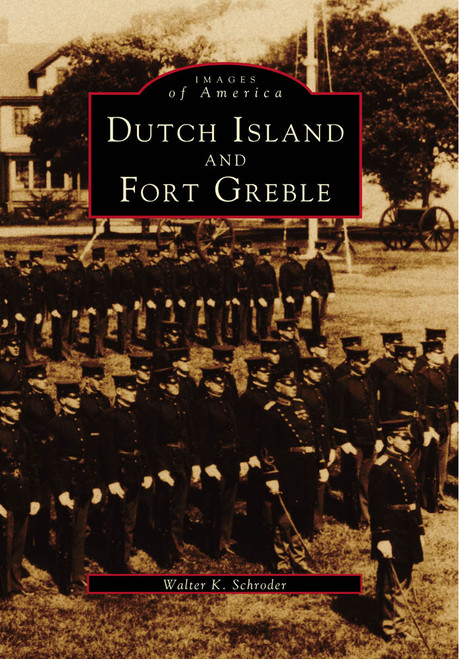 Dutch Island and Fort Greble by Walter K. Schroder, 9780738563657