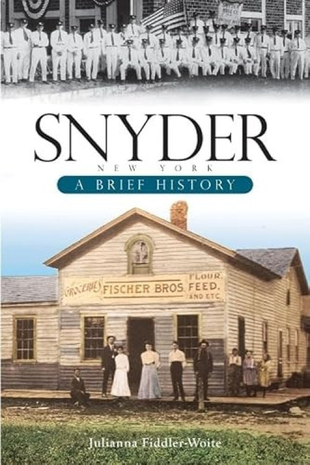 Snyder, New York (A Brief History) by Julianna Fiddler-Woite, 9781596296398