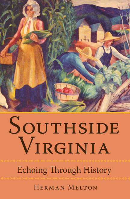 Southside Virginia: (Echoing Through History) by Herman Melton, 9781596291379