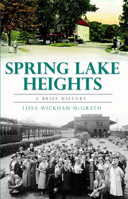 Spring Lake Heights: (A Brief History) by Lissa Wickham-McGrath, 9781609490454