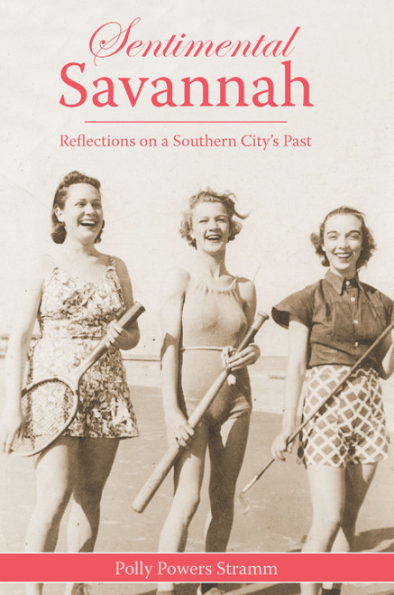 Sentimental Savannah: (Reflections on a Southern City's Past) by Polly Powers Stramm, 9781596291409