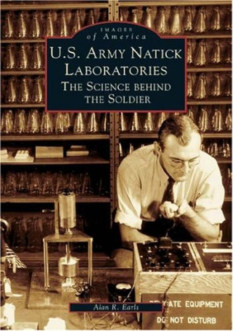 U.S. Army Natick Laboratories (The Science behind the Soldier) by Alan R. Earls, 9780738537290